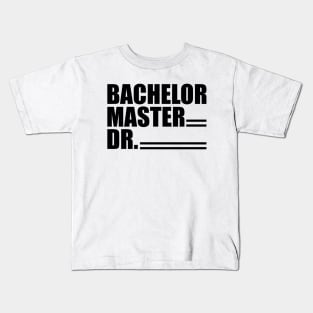 Doctor - Bachelor Master Dr. Kids T-Shirt